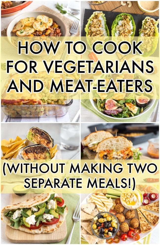 Collage showing various vegetarian meals that can be adapted for meat-eaters, so you can cook for vegetarians and meat-eaters at the same time