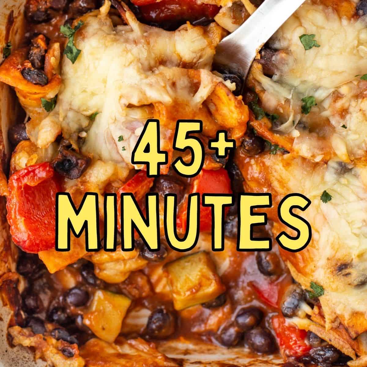 Recipes Cooked in 45+ Minutes